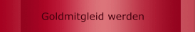 Goldmitgleid werden 